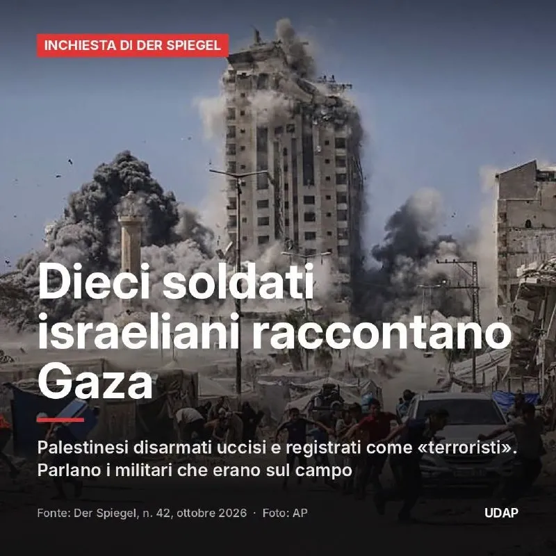 DIECI SOLDATI ISRAELIANI RACCONTANO UCCISIONI E TERRA BRUCATA A GAZA